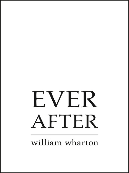 Title details for Ever After by William Wharton - Available